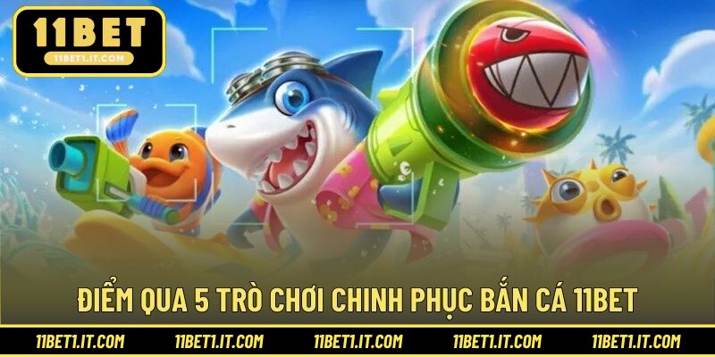 5 trò chơi ấn tượng trong từng ván chinh phục săn cá 