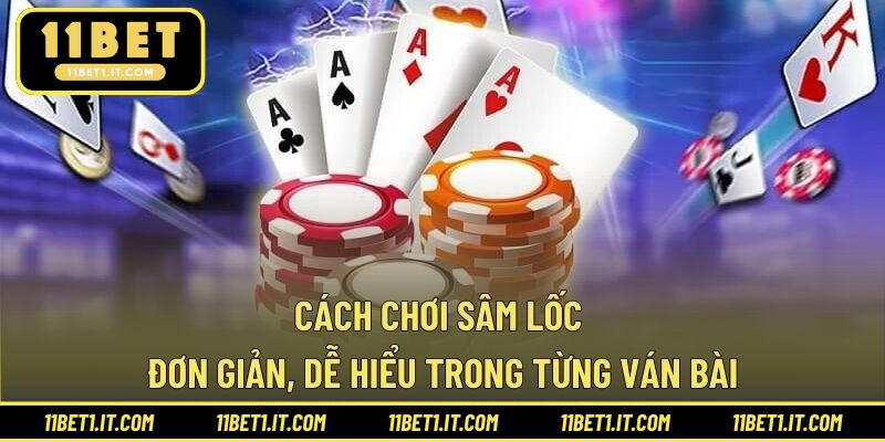 Cách Chơi Sâm Lốc - Đơn Giản, Dễ Hiểu Trong Từng Ván Bài