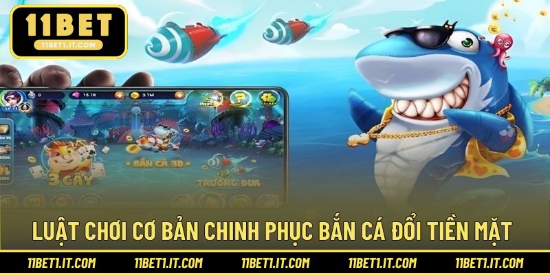 Luật chơi đơn giản dễ dàng chinh phục game săn cá đổi tiền