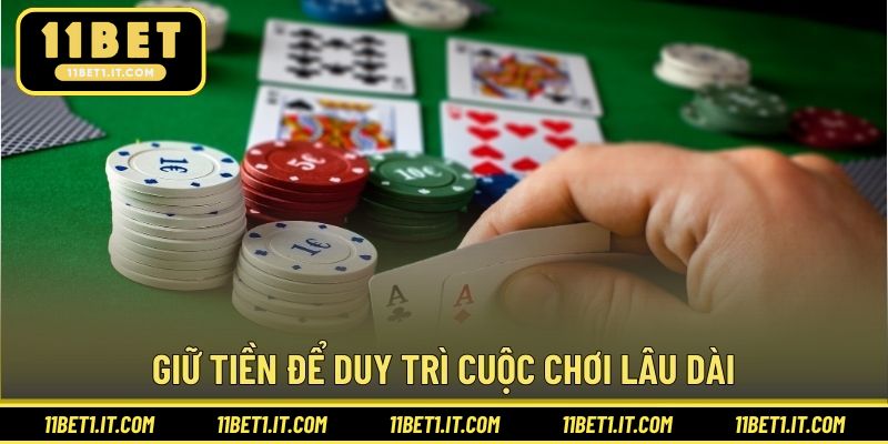 Giữ tiền để duy trì cuộc chơi lâu dài