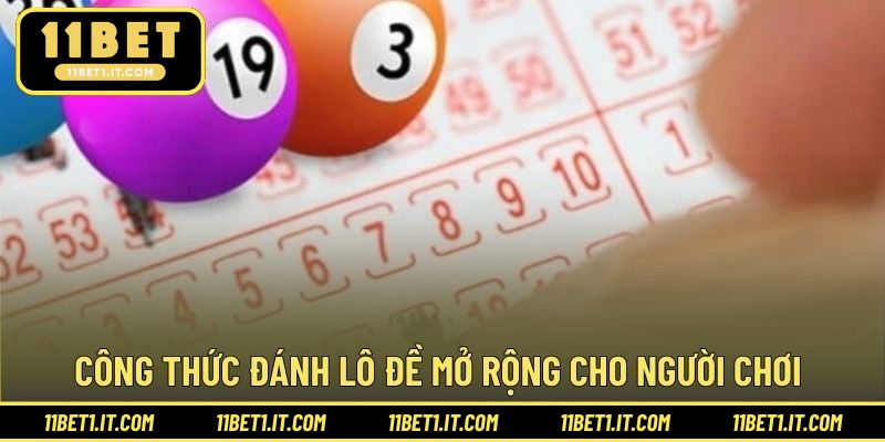 Chi tiết công thức đánh lô mở rộng hơn