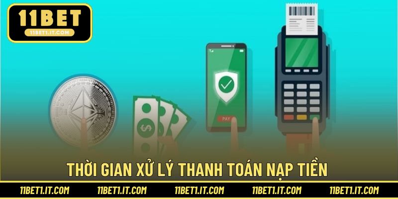 Thời gian xử lý thanh toán nạp tiền 